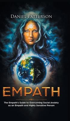 Empath: The Empath's Guide to Overcoming Social Anxiety as an Empath and Highly Sensitive Person by Patterson, Daniel