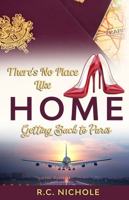 There's No Place Like Home: Getting Back to Paris by Jackson-Birks, Richanda N.