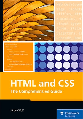 HTML and CSS: The Comprehensive Guide by Wolf, JÃ¼rgen