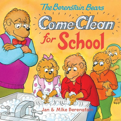 The Berenstain Bears Come Clean for School by Berenstain, Jan