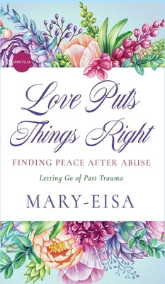 Love Puts Things Right by Yee, Mary-Eisa