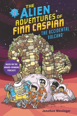 The Alien Adventures of Finn Caspian #2: The Accidental Volcano by Messinger, Jonathan