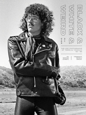 Black & White & Weird All Over: The Lost Photographs of Weird Al Yankovic '83 - '86 by Schwartz, Jon Bermuda