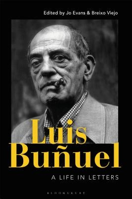 Luis Bu?uel: A Life in Letters by Evans, Jo