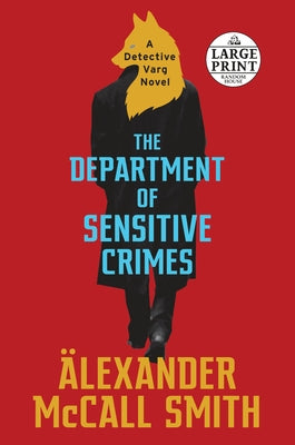 The Department of Sensitive Crimes: A Detective Varg Novel (1) by McCall Smith, Alexander