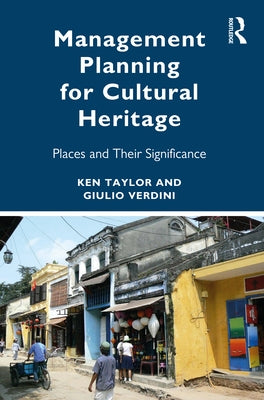 Management Planning for Cultural Heritage: Places and Their Significance by Taylor, Ken