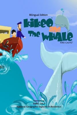 Kikeo and The Whale . A Dual Language Book for Children ( English - Spanish Bilingual Edition ): Foreword by Enric Sala, National Geographic Explorer- by Calvo, Kike