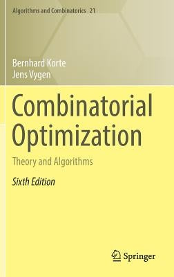 Combinatorial Optimization: Theory and Algorithms by Korte, Bernhard