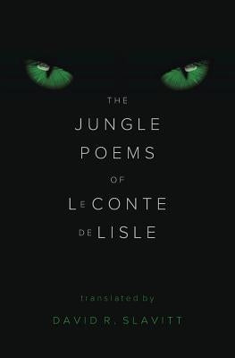 The Jungle Poems of Leconte de Lisle by Slavitt, David R.