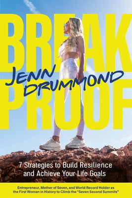 Breakproof: 7 Strategies to Build Resilience and Achieve Your Life Goals (How to Reach Your Life Goals) by Drummond, Jenn