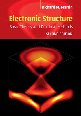 Electronic Structure: Basic Theory and Practical Methods by Martin, Richard M.