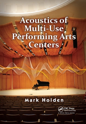 Acoustics of Multi-Use Performing Arts Centers by Holden, Mark