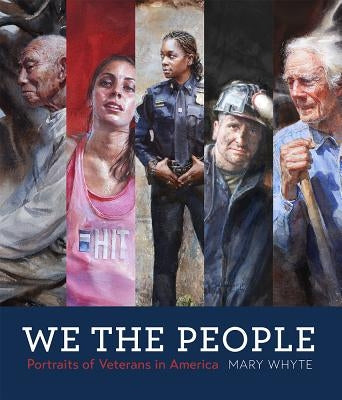 We the People: Portraits of Veterans in America by Whyte, Mary