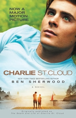 Charlie St. Cloud: Charlie St. Cloud: A Novel by Sherwood, Ben