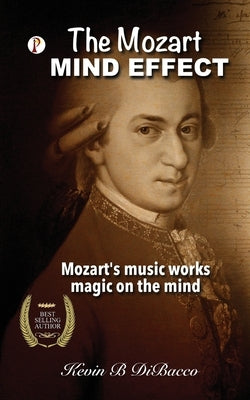 The Mozart Mind Effect by Dibacco, Kevin B.