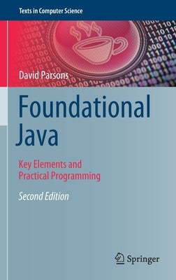 Foundational Java: Key Elements and Practical Programming by Parsons, David