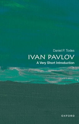 Ivan Pavlov: A Very Short Introduction by Todes, Daniel P.