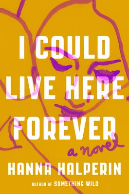 I Could Live Here Forever by Halperin, Hanna