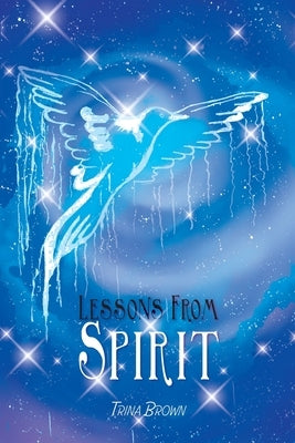 Lessons from Spirit by Brown, Trina