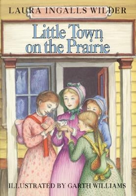 Little Town on the Prairie: A Newbery Honor Award Winner by Wilder, Laura Ingalls