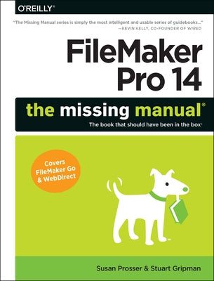 FileMaker Pro 14: The Missing Manual by Prosser, Susan