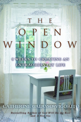 The Open Window: 8 Weeks to Creating an Extraordinary Life by Galasso-Vigorito, Catherine