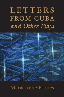 Letters from Cuba and Other Plays by Fornes, Maria Irene