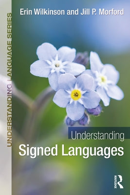 Understanding Signed Languages by Wilkinson, Erin