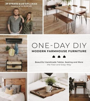 One-Day Diy: Modern Farmhouse Furniture: Beautiful Handmade Tables, Seating and More the Fast and Easy Way by Strate, Jp