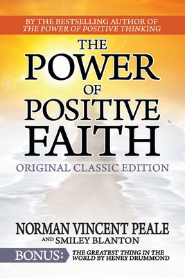 The Power of Positive Faith Bonus Book the Greatest Thing in the World: Original Classic Edition by Peale, Norman Vincent