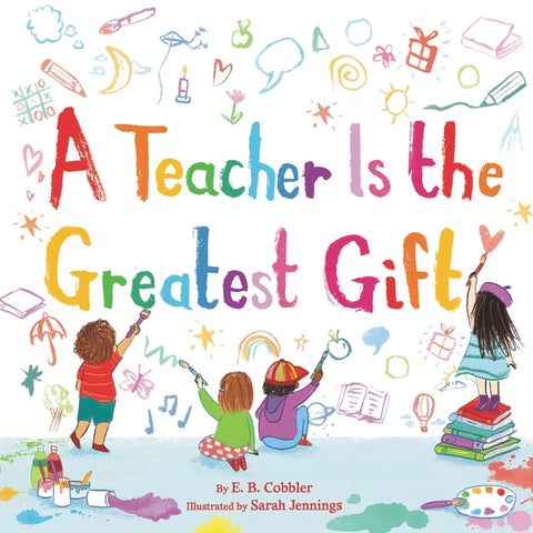 A Teacher Is the Greatest Gift by Cobbler, E. B.