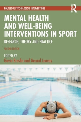 Mental Health and Well-being Interventions in Sport: Research, Theory and Practice by Breslin, Gavin