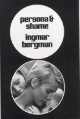 Persona and Shame: The Screenplays of Ingmar Bergman by Bergman, Ingmar