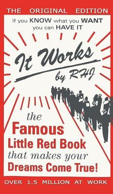 It Works: The Famous Little Red Book That Makes Your Dreams Come True! by Rhj