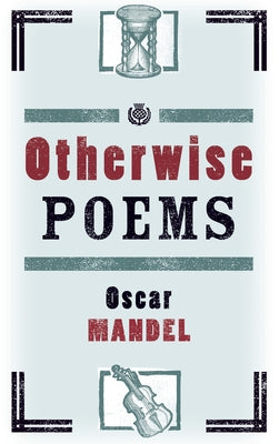 Otherwise Poems by Mandel, Oscar