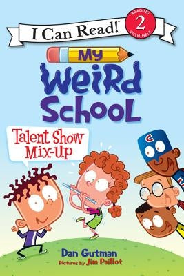 My Weird School: Talent Show Mix-Up by Gutman, Dan