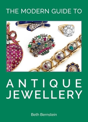 The Modern Guide to Antique Jewellery by Bernstein, Beth