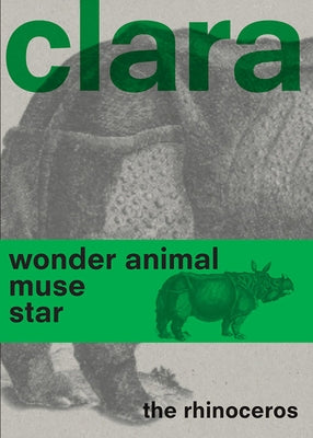 Clara the Rhinoceros by Van Der Ham, Gijs