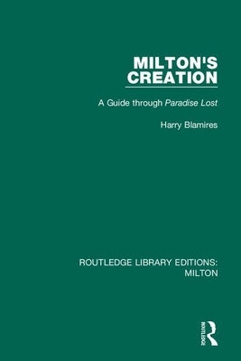 Milton's Creation: A Guide through Paradise Lost by Blamires, Harry