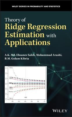 Theory of Ridge Regression Estimation with Applications by Saleh, A. K. MD Ehsanes