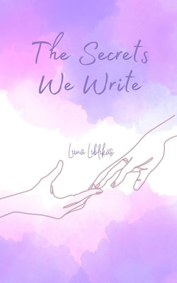 The Secrets We Write by Liblikas, Liina