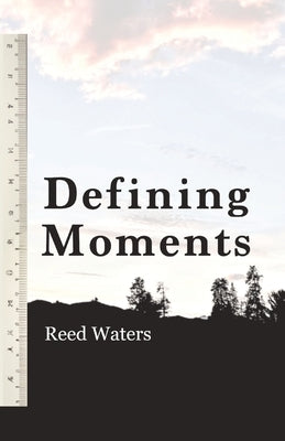 Defining Moments by Waters, Reed