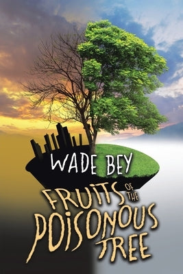 Fruits of the Poisonous Tree by Bey, Wade