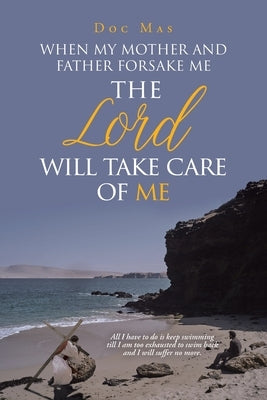 When My Mother and Father Forsake Me, the Lord will take care of me by Mas, Doc