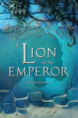 A Lion for the Emperor: Volume 2 by De Mullenheim, Sophie