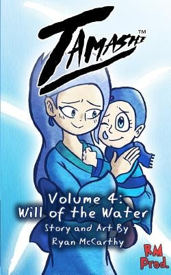 Tamashi Volume 4: Will of the Water by McCarthy, Ryan