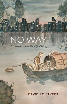 No Way: An American Tao Te Ching by Romtvedt, David