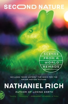 Second Nature: Scenes from a World Remade by Rich, Nathaniel