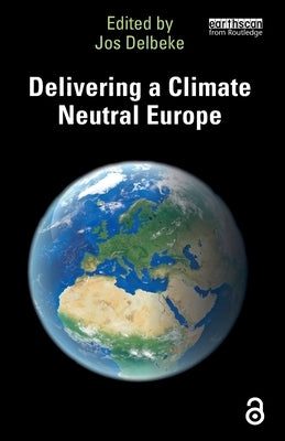 Delivering a Climate Neutral Europe by Delbeke, Jos