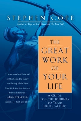 The Great Work of Your Life: A Guide for the Journey to Your True Calling by Cope, Stephen